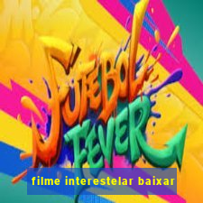 filme interestelar baixar